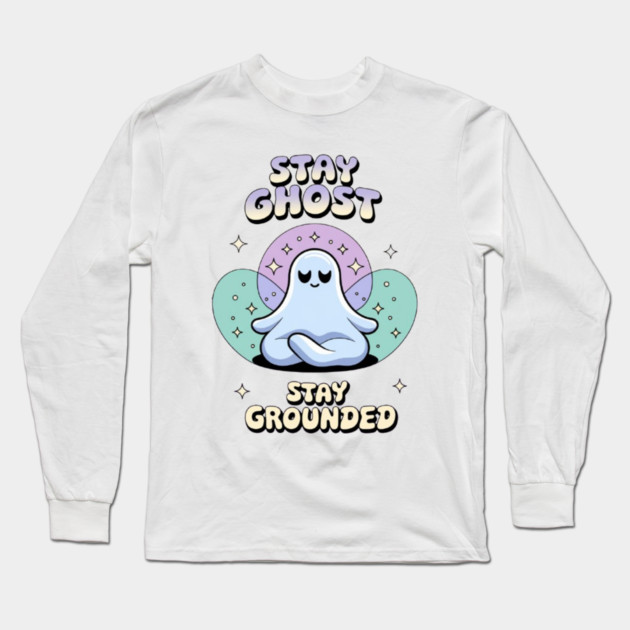 Stay Ghost, Stay Grounded Long Sleeve T-Shirt by Fauzi's Store