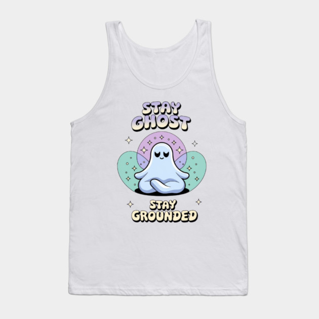 Stay Ghost, Stay Grounded Tank Top by Fauzi's Store