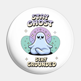 Stay Ghost, Stay Grounded Pin
