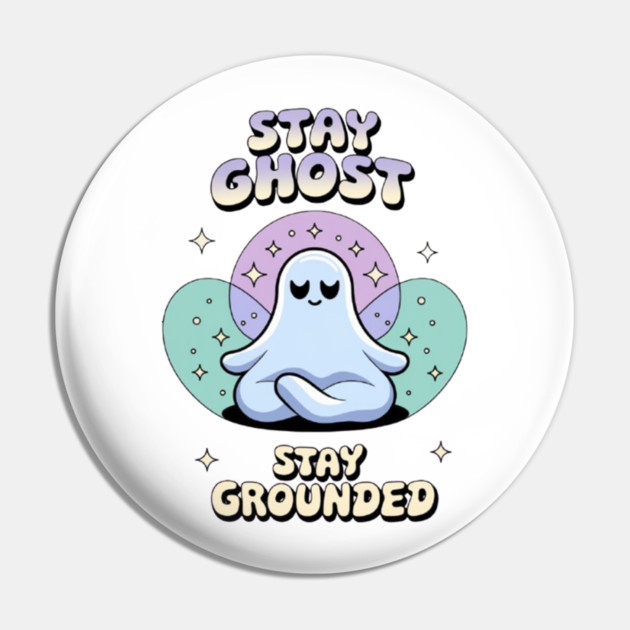 Stay Ghost, Stay Grounded Pin by Fauzi's Store