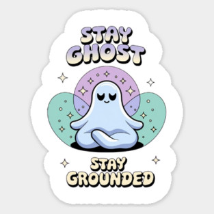Stay Ghost, Stay Grounded Magnet