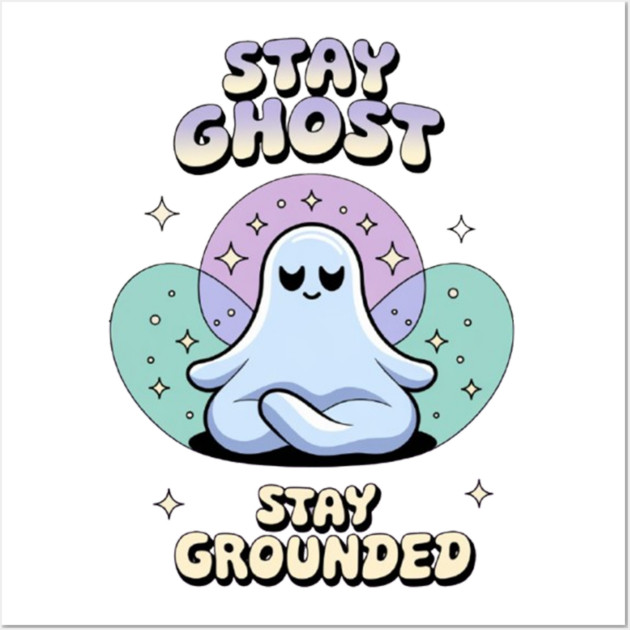 Stay Ghost, Stay Grounded Wall Art by Fauzi's Store