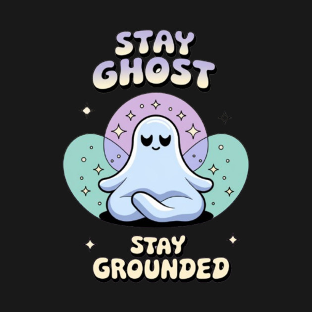 Stay Ghost, Stay Grounded by Fauzi's Store