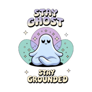 Stay Ghost, Stay Grounded T-Shirt