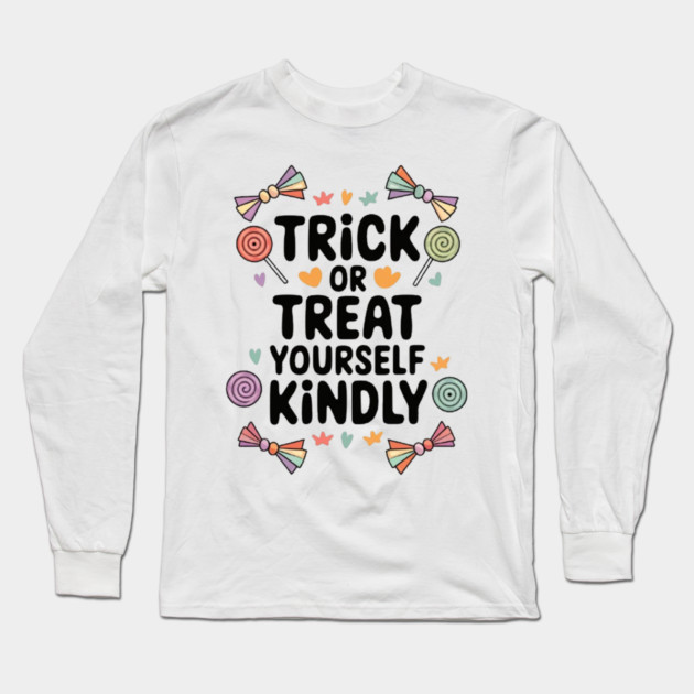 Trick or Treat Yourself Kindly Long Sleeve T-Shirt by Fauzi's Store