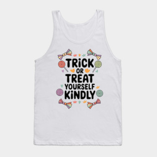 Trick or Treat Yourself Kindly Tank Top