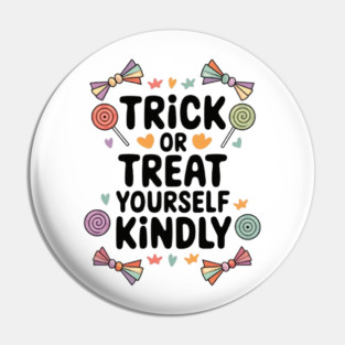 Trick or Treat Yourself Kindly Pin