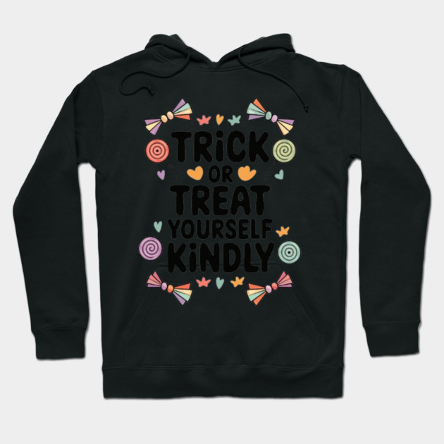 Trick or Treat Yourself Kindly Hoodie by Fauzi's Store