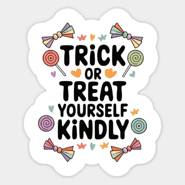 Trick or Treat Yourself Kindly Sticker by Fauzi's Store