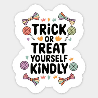 Trick or Treat Yourself Kindly Magnet