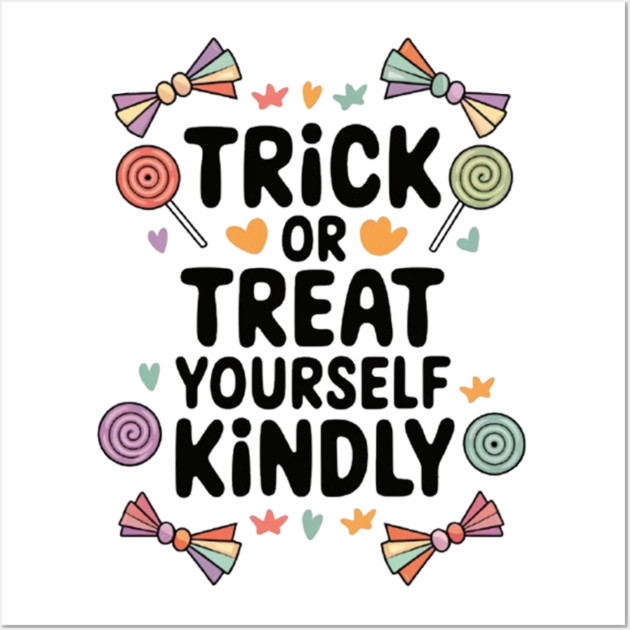 Trick or Treat Yourself Kindly Wall Art by Fauzi's Store