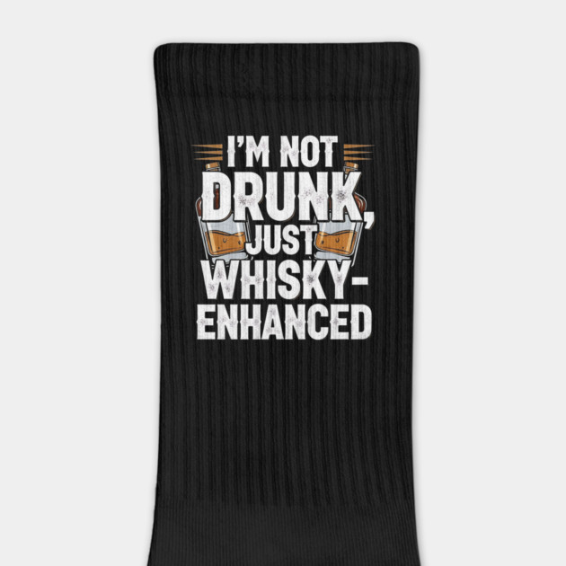 I'm Not Drunk Just Whisky-Enhanced Funny Design by Designed By Marty