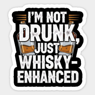 I'm Not Drunk Just Whisky-Enhanced Funny Design Magnet