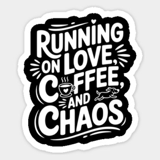 Running on Love Coffee and Chaos Magnet