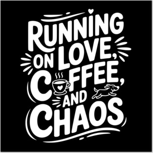Running on Love Coffee and Chaos Posters and Art