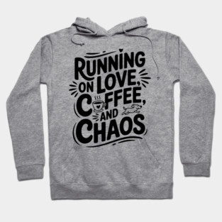 Running on Love Coffee and Chaos Hoodie