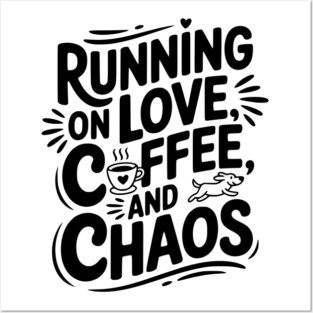 Running on Love Coffee and Chaos Posters and Art
