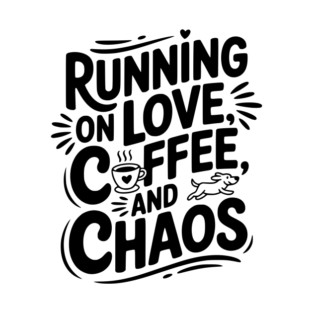 Running on Love Coffee and Chaos T-Shirt