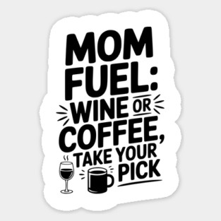 Mom Fuel: Wine or Coffee Take Your Pick Magnet