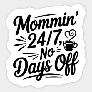 Mommin’ 24/7 No Days Off Magnet