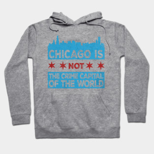 CHICAGO IS THE CRIME CAPITAL OF THE WORLD chicago flag vintage 2025 Hoodie
