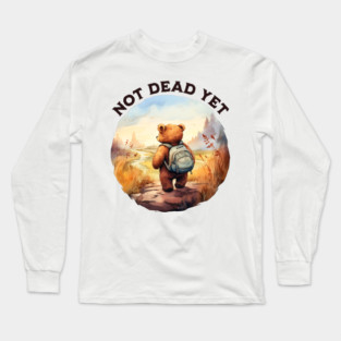 Not Dead Yet Camping / Hiking Adventure Long Sleeve T-Shirt
