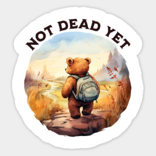 Not Dead Yet Camping / Hiking Adventure Magnet
