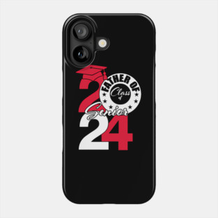 Father Of Class Of 2024 Senior 2024 Graduation 2024 Phone Case