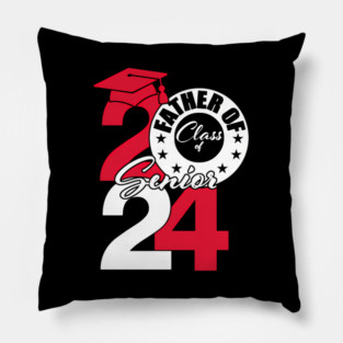 Father Of Class Of 2024 Senior 2024 Graduation 2024 Pillow