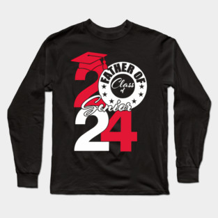 Father Of Class Of 2024 Senior 2024 Graduation 2024 Long Sleeve T-Shirt