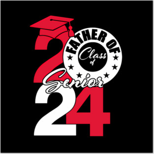 Father Of Class Of 2024 Senior 2024 Graduation 2024 Posters and Art