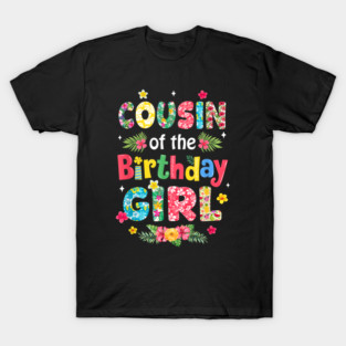 Cousin Of The Birthday Girl Hawaii Family Party Decor T-Shirt