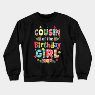 Cousin Of The Birthday Girl Hawaii Family Party Decor Crewneck Sweatshirt