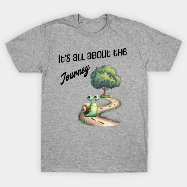 It's All About the Journey happy snail T-Shirt by Kathy Hawke