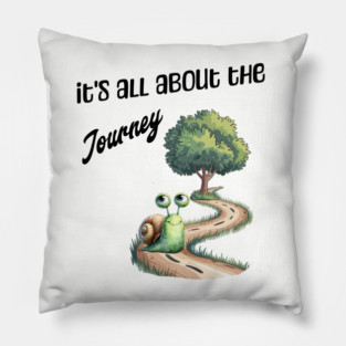 It's All About the Journey happy snail Pillow