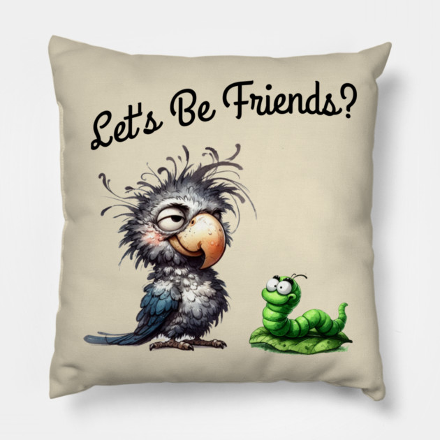 Lets be friends, Funny Bird & Worm Cartoon T-Shirt Pillow by Kathy Hawke