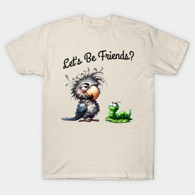 Lets be friends, Funny Bird & Worm Cartoon T-Shirt T-Shirt by Kathy Hawke