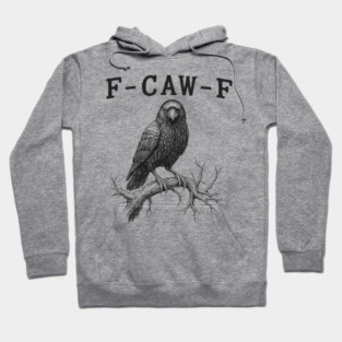 F-Caw-F Crow Pun Funny Raven Attitude Vintage FcawF halloween Hoodie