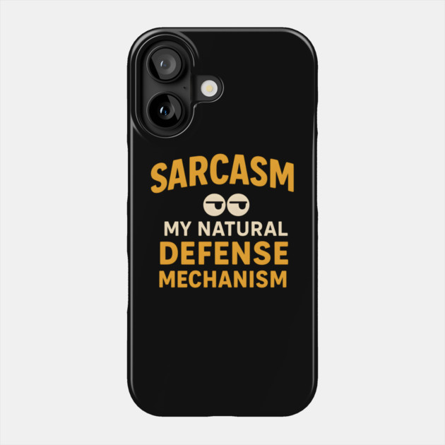 Sarcasm – My Natural Defense Mechanism Funny Quote Graphic Phone Case by MakerMind8.2