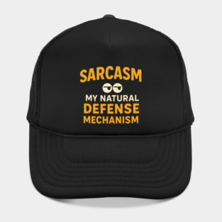 Sarcasm – My Natural Defense Mechanism Funny Quote Graphic Hat