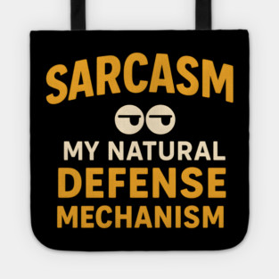 Sarcasm – My Natural Defense Mechanism Funny Quote Graphic Tote