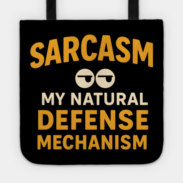 Sarcasm – My Natural Defense Mechanism Funny Quote Graphic Tote by MakerMind8.2