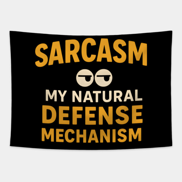 Sarcasm – My Natural Defense Mechanism Funny Quote Graphic Tapestry by MakerMind8.2