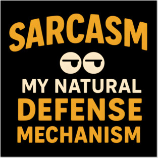 Sarcasm – My Natural Defense Mechanism Funny Quote Graphic Posters and Art