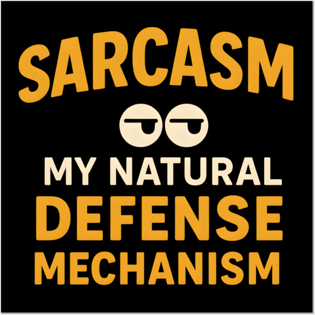 Sarcasm – My Natural Defense Mechanism Funny Quote Graphic Wall Art by MakerMind8.2