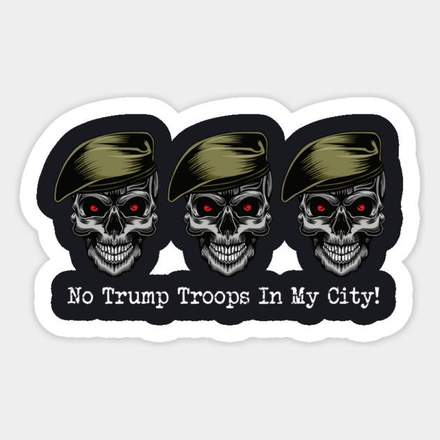 No Trump Troops In My City Sticker by Charles's Store 8