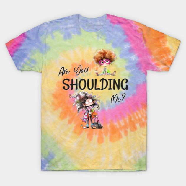 Funny Retro "Are You Shoulding Me?" T-Shirt by Kathy Hawke