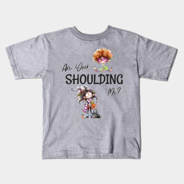 Funny Retro "Are You Shoulding Me?" Kids T-Shirt by Kathy Hawke