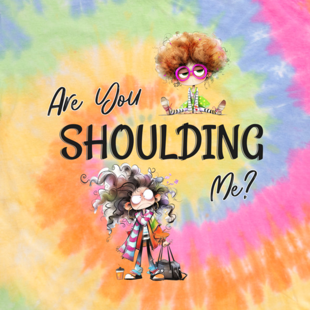 Funny Retro "Are You Shoulding Me?" by Kathy Hawke