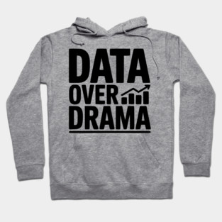 Data Over Drama Hoodie